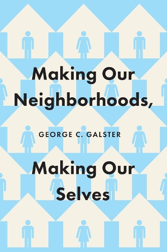 Бумажная книга «Making Our Neighborhoods, Making Our Selves», автор Джордж К. Гальстер - фото №1