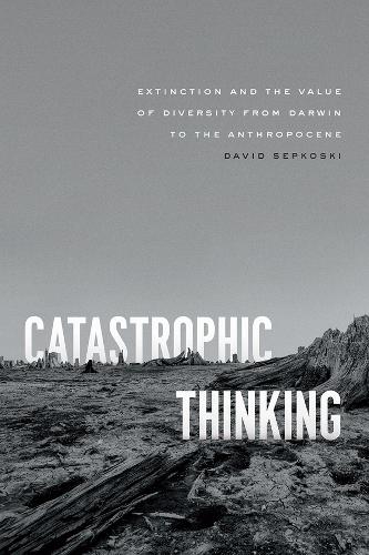 [object Object] «Catastrophic Thinking: Extinction and the Value of Diversity from Darwin to the Anthropocene», автор Дэвид Сепкоски - фото №1