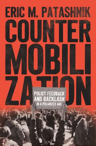 Паперова книга «Countermobilization: Policy Feedback and Backlash in a Polarized Age», автор Ерік М. Паташник - фото №1