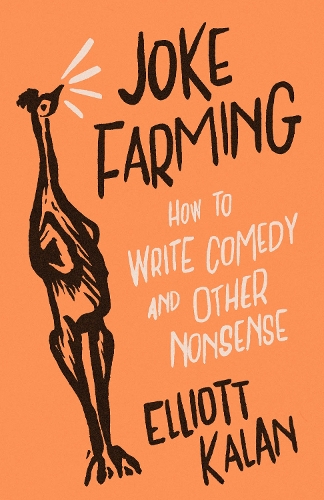 Бумажная книга «Joke Farming: How to Write Comedy and Other Nonsense», автор Эллиотт Калан - фото №1