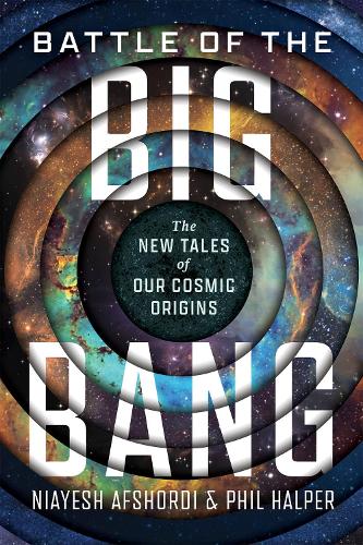 Paper book «Battle of the Big Bang: The New Tales of Our Cosmic Origins», authors Niayesh Afshordi, Phil Halper - фото №1