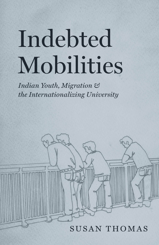 Паперова книга «Indebted Mobilities: Indian Youth, Migration, and the Internationalizing University», автор Сьюзан Томас - фото №1