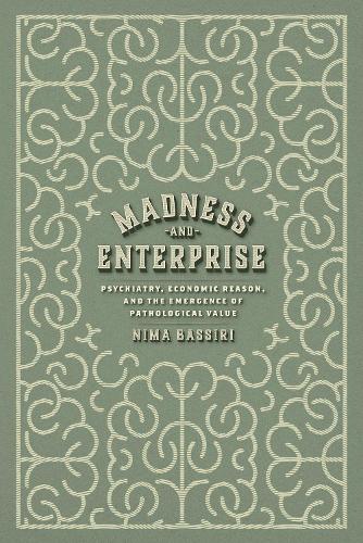 Паперова книга «Madness and Enterprise: Psychiatry, Economic Reason, and the Emergence of Pathological Value», автор Німа Бассірі - фото №1