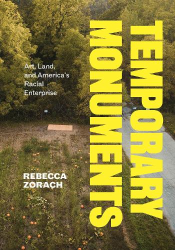 Бумажная книга «Temporary Monuments: Art, Land, and America's Racial Enterprise», автор Ребекка Зорач - фото №1
