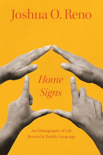 Бумажная книга «Home Signs: An Ethnography of Life beyond and beside Language», автор Джошуа О. Рино - фото №1