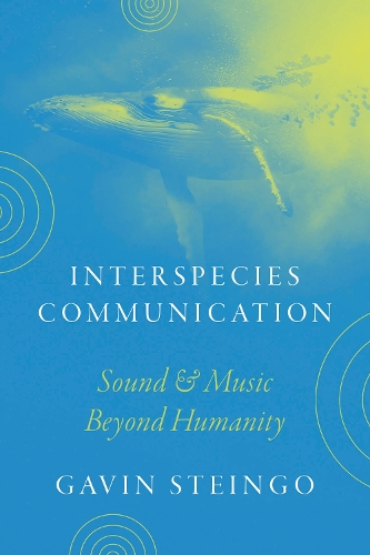 Паперова книга «Interspecies Communication: Sound and Music beyond Humanity», автор Гевін Стейнго - фото №1
