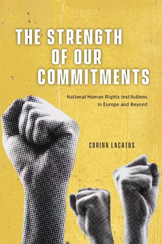Паперова книга «The Strength of Our Commitments: National Human Rights Institutions in Europe and Beyond», автор Коріна Лакатус - фото №1