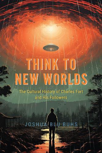 Бумажная книга «Think to New Worlds: The Cultural History of Charles Fort and His Followers» - фото №1