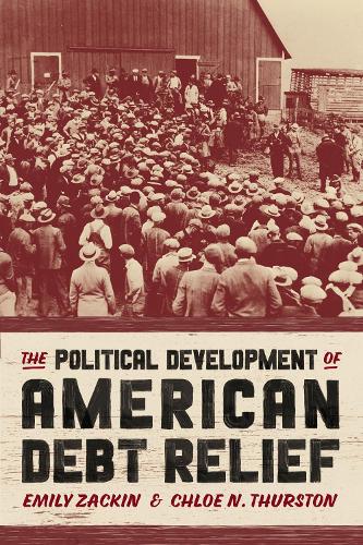 Бумажная книга «The Political Development of American Debt Relief», авторов Хлоя Н. Терстон, Эмили Закин - фото №1