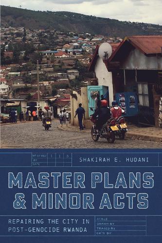 Паперова книга «Master Plans and Minor Acts: Repairing the City in Post-Genocide Rwanda» - фото №1