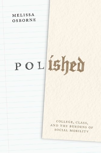 Бумажная книга «Polished: College, Class, and the Burdens of Social Mobility», автор Мелисса Осборн - фото №1