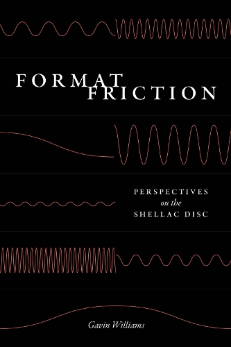 Бумажная книга «Format Friction: Perspectives on the Shellac Disc», автор Гэвин Уильямс - фото №1