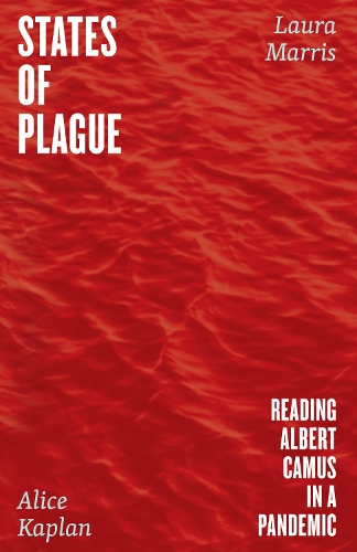 Бумажная книга «States of Plague: Reading Albert Camus in a Pandemic», авторов Элис Каплан, Лаура Маррис - фото №1