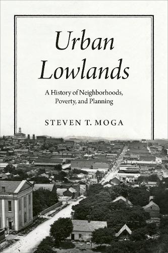 Бумажная книга «Urban Lowlands: A History of Neighborhoods, Poverty, and Planning» - фото №1