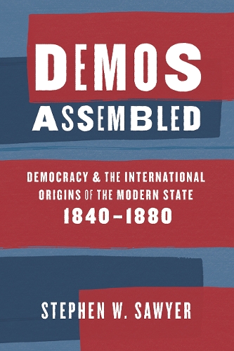 Бумажная книга «Demos Assembled: Democracy and the International Origins of the Modern State, 1840–1880», автор Стивен В. Сойер - фото №1