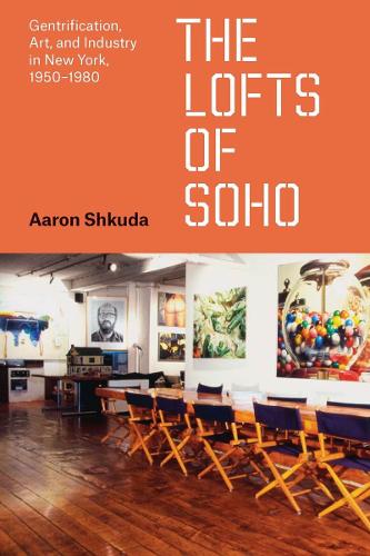 Бумажная книга «The Lofts of SoHo: Gentrification, Art, and Industry in New York, 1950–1980» - фото №1