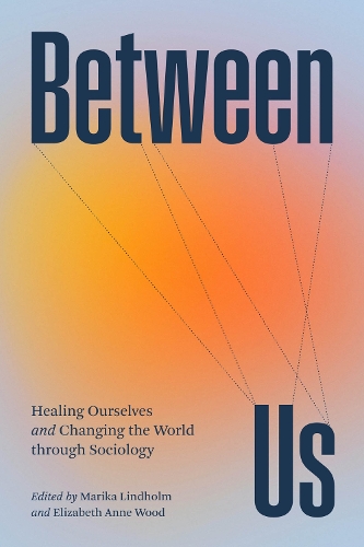 Бумажная книга «Between Us: Healing Ourselves and Changing the World Through Sociology» - фото №1