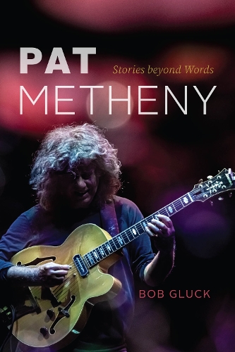 Бумажная книга «Pat Metheny: Stories beyond Words», автор Боб Глюк - фото №1