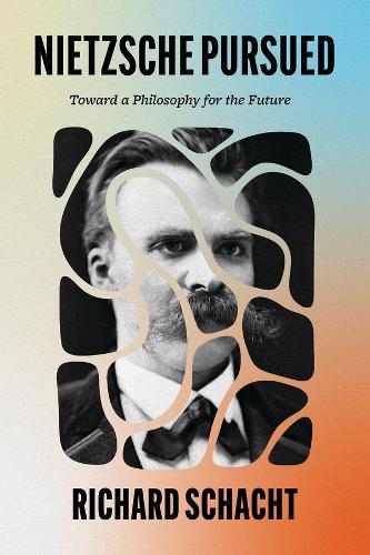 Паперова книга «Nietzsche Pursued: Toward a Philosophy for the Future», автор Річард Шахт - фото №1