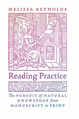 Бумажная книга «Reading Practice: The Pursuit of Natural Knowledge from Manuscript to Print», автор Мелисса Рейнольдс - фото №1