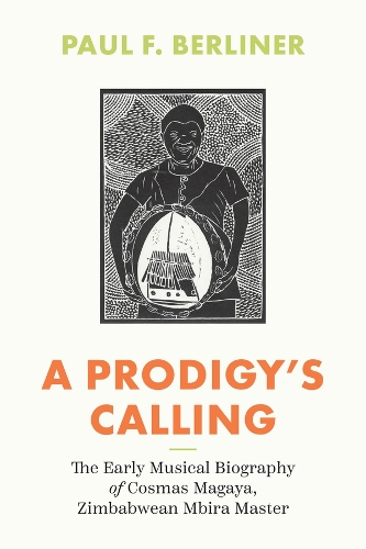 Бумажная книга «A Prodigy's Calling: The Early Musical Biography of Cosmas Magaya, Zimbabwean Mbira Master», автор Пол Ф. Берлинер - фото №1
