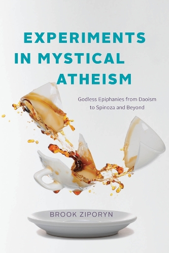 [object Object] «Experiments in Mystical Atheism: Godless Epiphanies from Daoism to Spinoza and Beyond», автор Брук Зипорин - фото №1