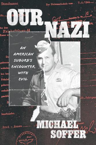 Бумажная книга «Our Nazi: An American Suburb’s Encounter with Evil», автор Майкл Соффер - фото №1