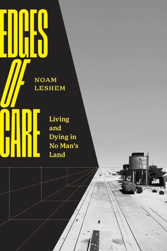 Бумажная книга «Edges of Care: Living and Dying in No Man’s Land», автор Ноам Лешем - фото №1