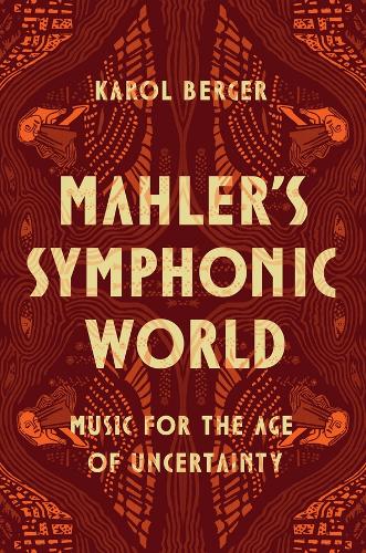 Паперова книга «Mahler's Symphonic World: Music for the Age of Uncertainty», автор Кароль Бергер - фото №1