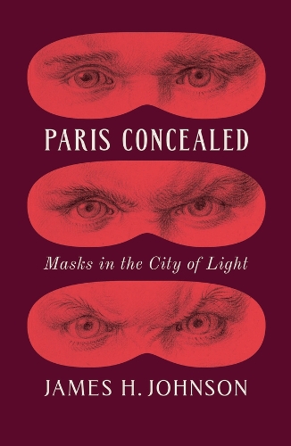 Бумажная книга «Paris Concealed: Masks in the City of Light», автор Джеймс Х. Джонсон - фото №1