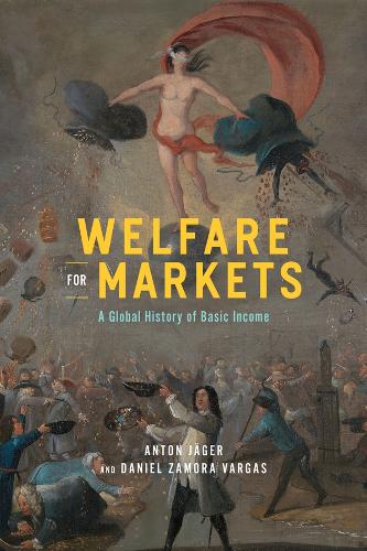 Бумажная книга «Welfare for Markets: A Global History of Basic Income», авторов Антон Егер, Даниэль Самора Варгас - фото №1
