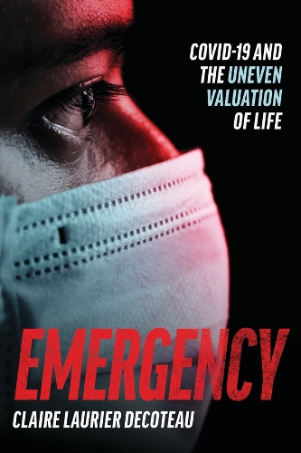 Бумажная книга «Emergency: COVID-19 and the Uneven Valuation of Life», автор Клэр Лорье Декото - фото №1