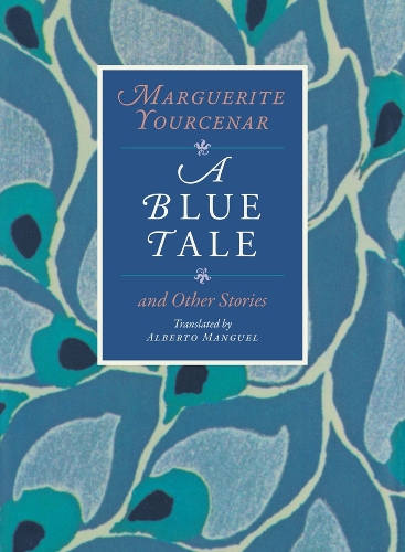 Бумажная книга «A Blue Tale and Other Stories», автор Маргарита Юрсенар - фото №1