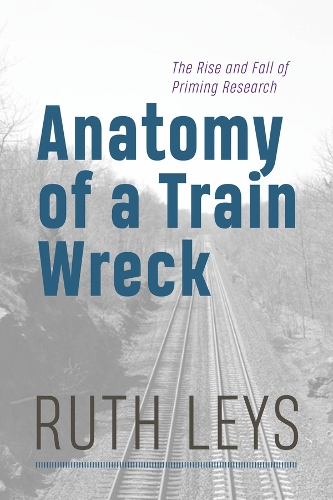 Бумажная книга «Anatomy of a Train Wreck: The Rise and Fall of Priming Research», автор Рут Лейс - фото №1