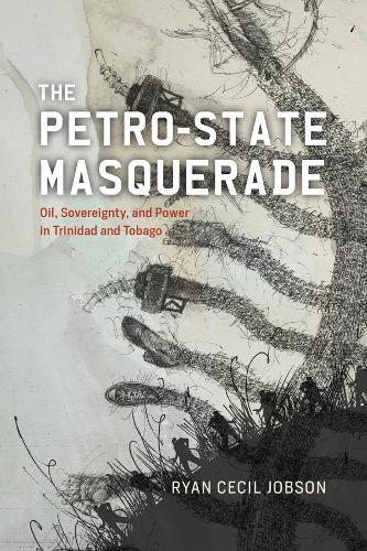 Бумажная книга «The Petro-state Masquerade: Oil, Sovereignty, and Power in Trinidad and Tobago», автор Райан Сесил Джобсон - фото №1