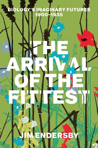 Бумажная книга «The Arrival of the Fittest: Biology's Imaginary Futures, 1900–1935», автор Джим Эндерсби - фото №1