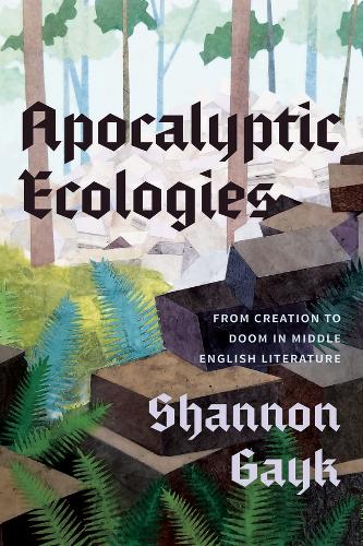Бумажная книга «Apocalyptic Ecologies: From Creation to Doom in Middle English Literature», автор Шеннон Гайк - фото №1