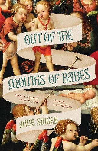 Бумажная книга «Out of the Mouths of Babes: Infant Voices in Medieval French Literature», автор Джули Сингер - фото №1