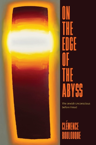 [object Object] «On the Edge of the Abyss: The Jewish Unconscious before Freud», автор Клеманс Булук - фото №1