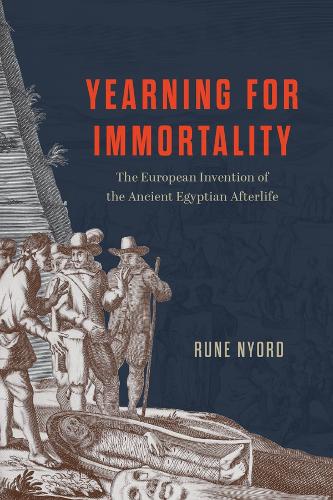 Бумажная книга «Yearning for Immortality: The European Invention of the Ancient Egyptian Afterlife», автор Руне Ньорд - фото №1