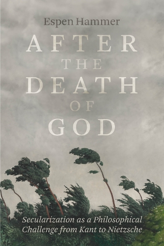 Бумажная книга «After the Death of God: Secularization as a Philosophical Challenge from Kant to Nietzsche», автор Эспен Хаммер - фото №1