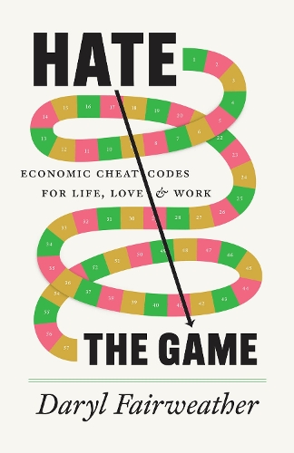 Паперова книга «Hate the Game: Economic Cheat Codes for Life, Love, and Work», автор Деріл Фейрвезер - фото №1