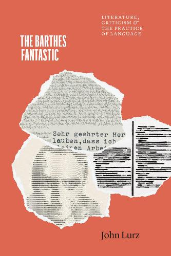 Бумажная книга «The Barthes Fantastic: Literature, Criticism, and the Practice of Language», автор Джон Лурц - фото №1
