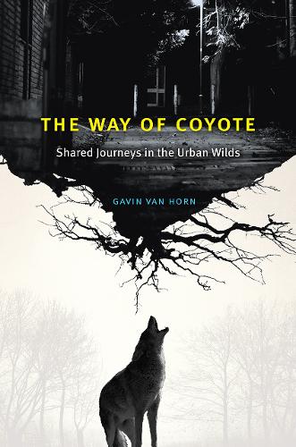 Бумажная книга «The Way of Coyote: Shared Journeys in the Urban Wilds», автор Гэвин Ван Хорн - фото №1