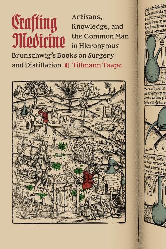Бумажная книга «Crafting Medicine: Artisans, Knowledge, and the Common Man in Hieronymus Brunschwig's Books on Surgery and Distillation», автор Тиллманн Таапе - фото №1