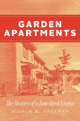 Paper book «Garden Apartments: The History of a Low-Rent Utopia», author Joshua B. Freeman - фото №1