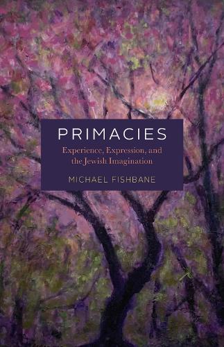 Паперова книга «Primacies: Experience, Expression, and the Jewish Imagination», автор Майкл Фішбейн - фото №1