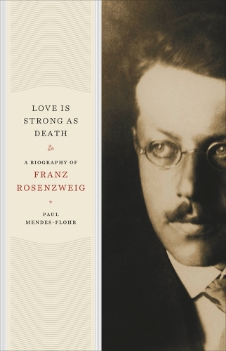 Паперова книга «Love Is Strong as Death: A Biography of Franz Rosenzweig», автор Пол Мендес-Флор - фото №1