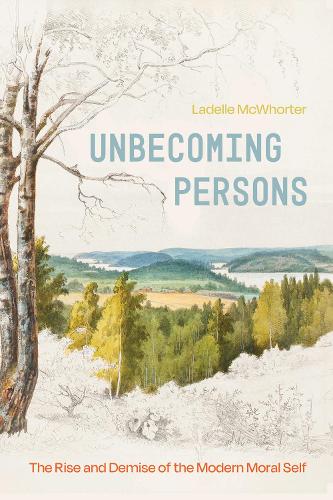 Паперова книга «Unbecoming Persons: The Rise and Demise of the Modern Moral Self», автор Ладелл МакУортер - фото №1