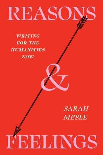 Паперова книга «Reasons and Feelings: Writing for the Humanities Now», автор Сара Месле - фото №1